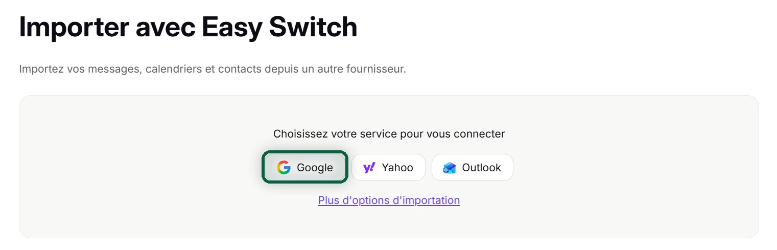 Page Importer avec Easy Switch des paramètres de Proton Mail, avec le bouton Google mis en évidence à côté de Yahoo et Outlook